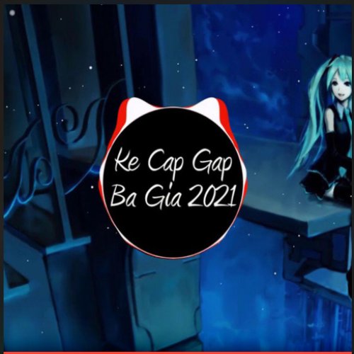 Ke cap gap ba gia TikTok (Dj Tiktokker Remix)