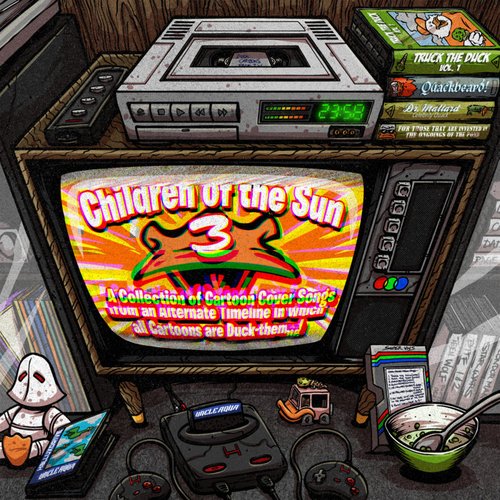 Children of the Sun 3: A Collection of Cartoon Theme Songs from an Alternate Timeline in Which All Cartoons Are Duck-Themed