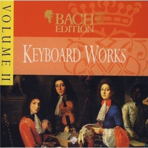 Bach Edition, II: Keyboard Works