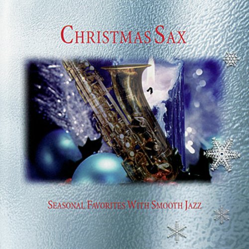 Christmas Sax - Seasonal Favorites With Smooth Jazz