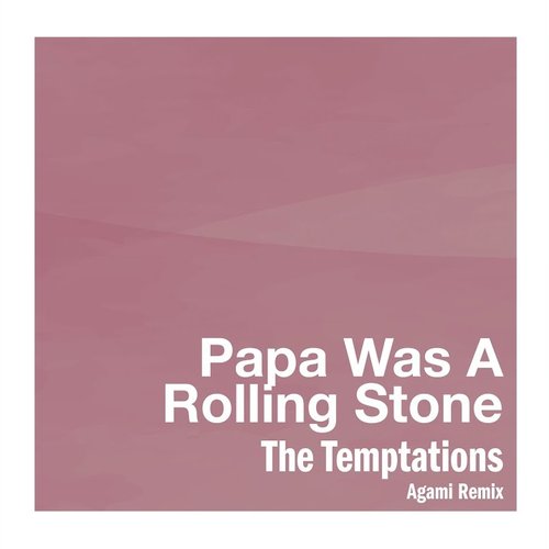 Papa Was A Rolling Stone (Agami Remix)