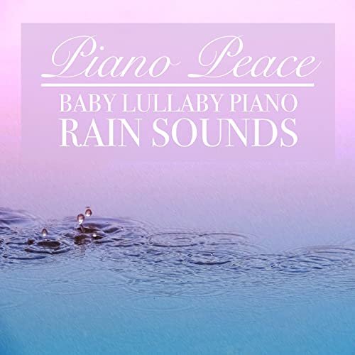 Baby Lullaby Piano Rain Sounds