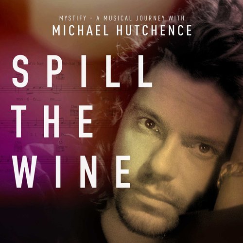 Spill the Wine (From "Mystify: A Musical Journey with Michael Hutchence")