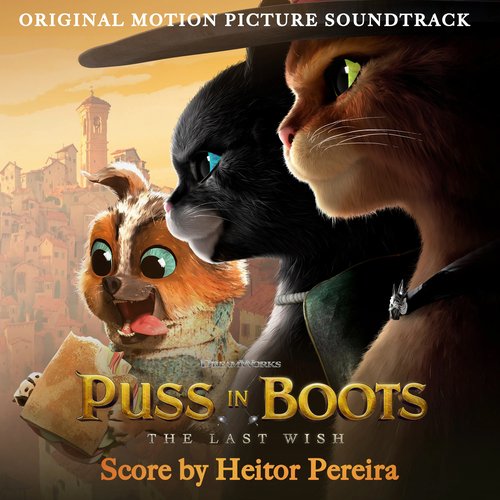 Puss in Boots: The Last Wish (Original Motion Picture Soundtrack) — Heitor  Pereira | Last.fm