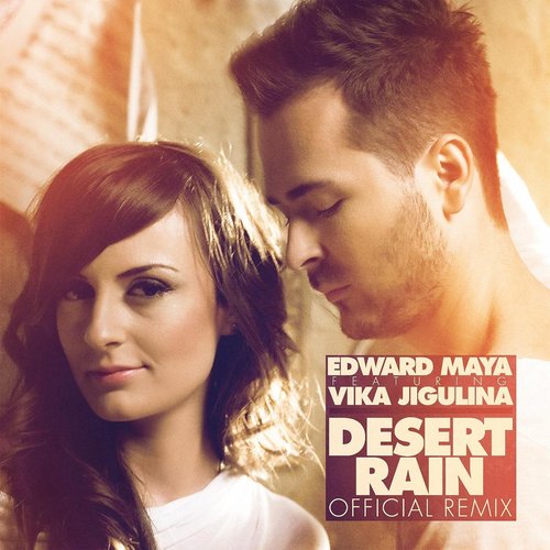 Desert Rain (Remix) [feat. Vika Jigulina] — Edward Maya | Last.fm