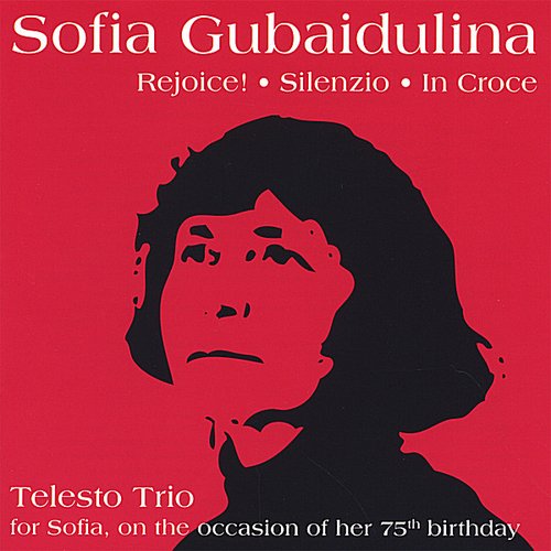 Sofia Gubaidulina: rejoice!, silenzio, in croce
