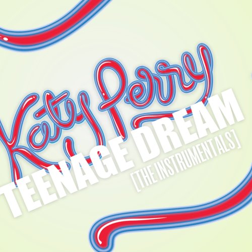 Teenage Dream (The Instrumentals)
