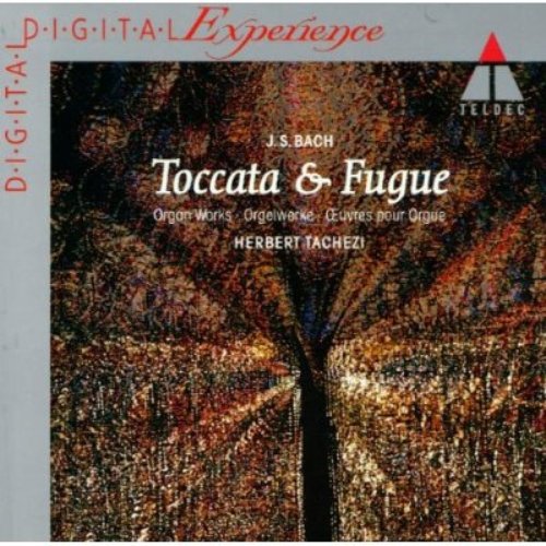 Toccata & Fugue - Orgelwerke