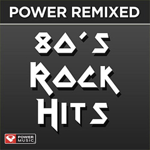 Power Remixed: 80's Rock Hits 1 (DJ Friendly, Full Length Mixes)