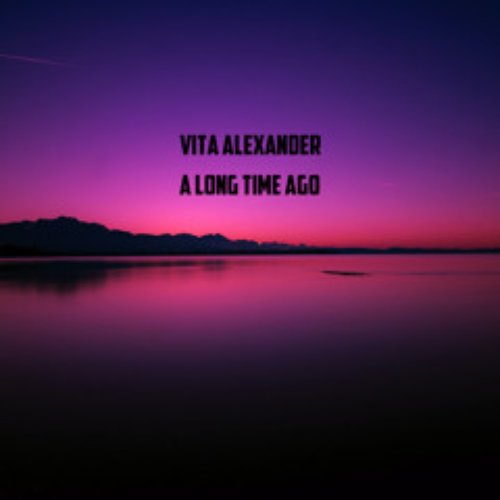 A Long Time Ago