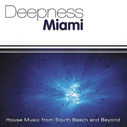 Deepness Miami: House Music from South Beach and Beyond