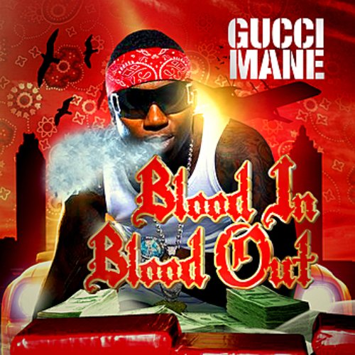 Blood In Blood Out — Gucci Mane | Last.fm