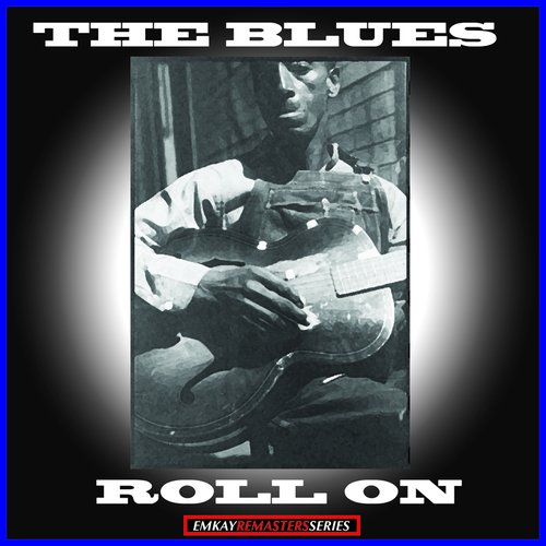Southern Folk Heritage Series: The Blues Roll On (Remastered)