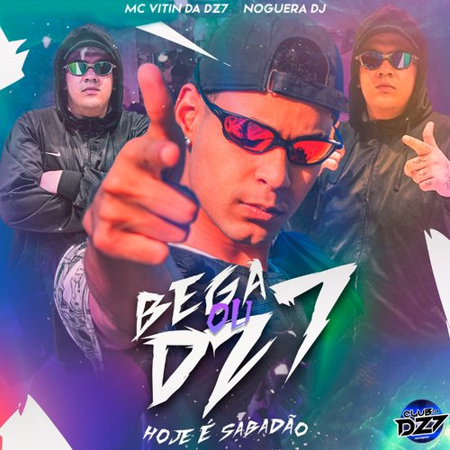 BEGA ou DZ7 - Hoje é sabadão