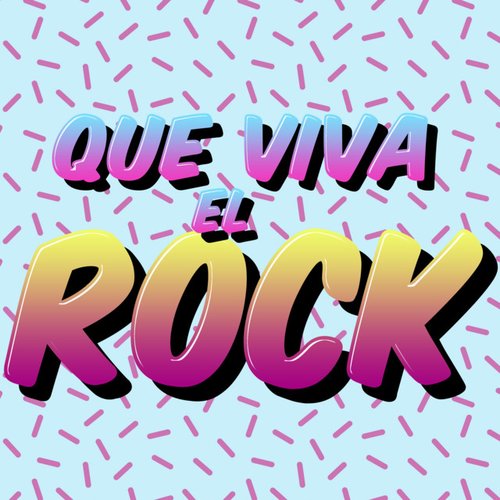 Que Viva El Rock