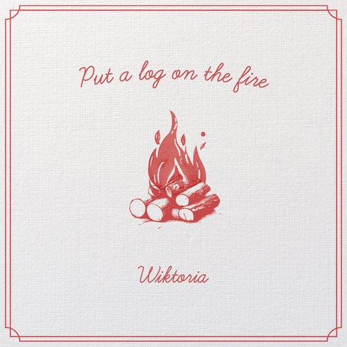 Put A Log On The Fire - Single