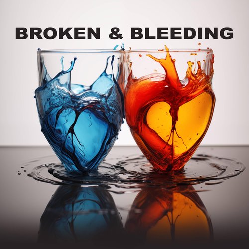Broken & Bleeding