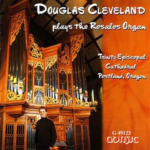 Douglas Cleveland Plays the Rosales Organ