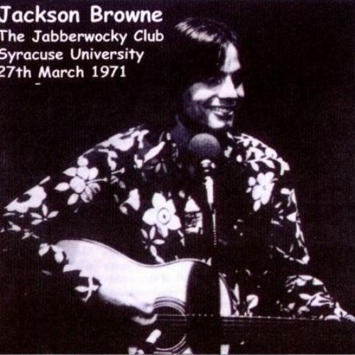 The Early Days of Jackson Browne, Live at the Jabberwocky Club Syracuse University New York