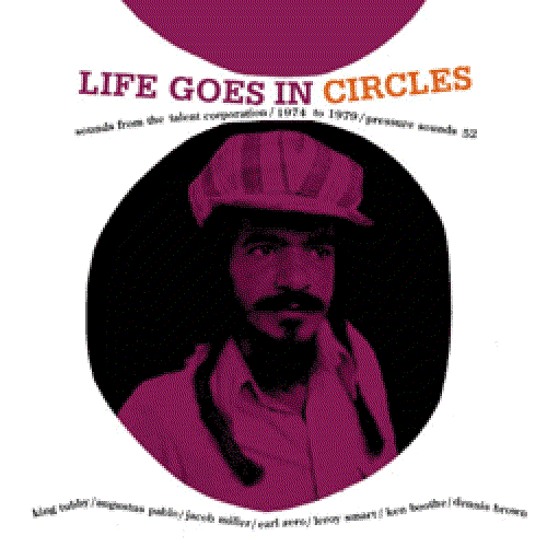 Life Goes In Circles: Sounds From The Talent Corporation / 1974 To 1979