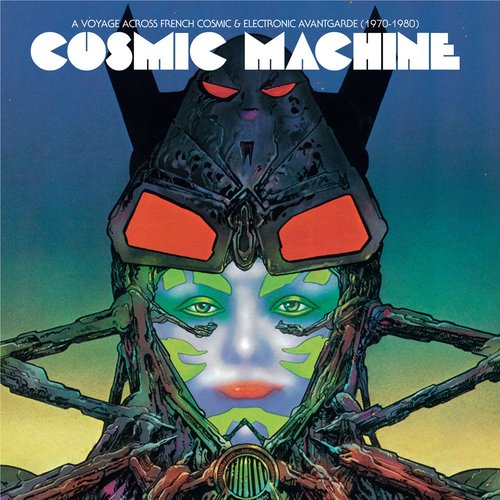 Cosmic Machine: A Voyage Across French Cosmic & Electronic Avantgarde (1970-1980)