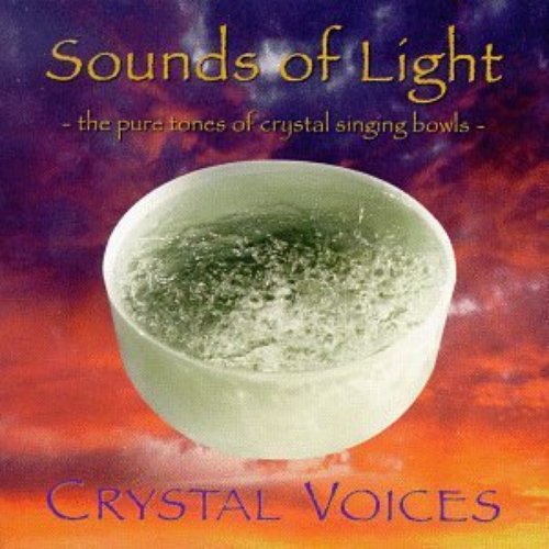 Sounds Of Light - The Pure Tones Of Crystal Singing Bowls