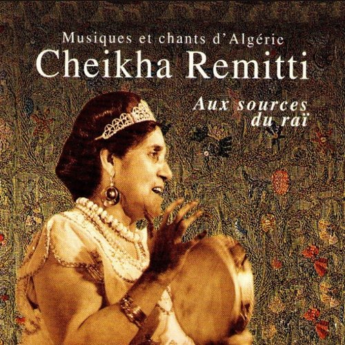Aux sources du raï (Musiques et chants d'Algérie)
