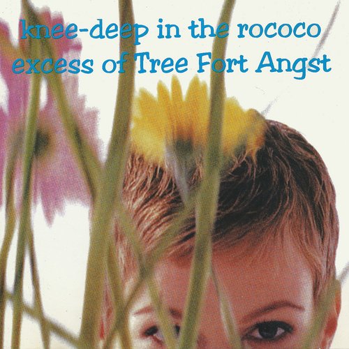 Knee-Deep In The Rococo Excess Of Tree Fort Angst