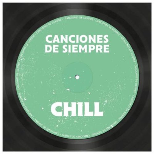 Canciones de Siempre: Chill