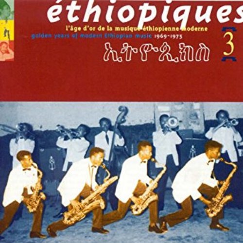 Éthiopiques, Vol. 3: Golden Years of Modern Ethiopian Music (1969-1975)