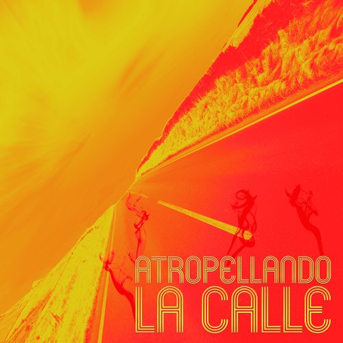Atropellando la Calle [Explicit]