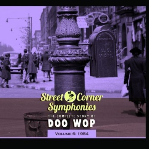 Street Corner Symphonies - The Complete Story of Doo Wop Vol.6 - 1954
