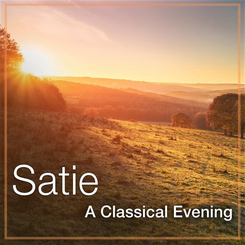 Satie: A Classical Evening