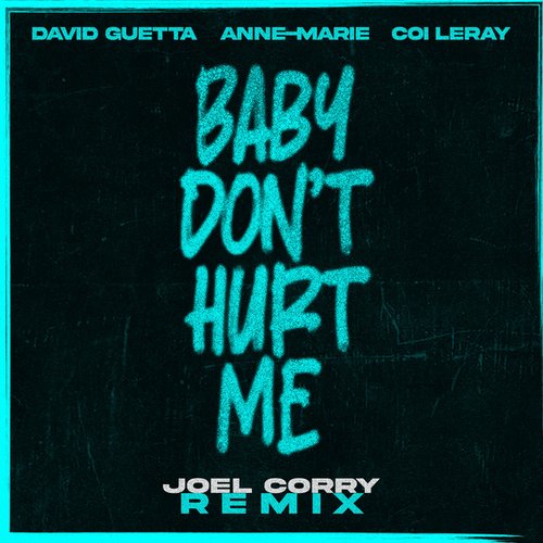 Baby Don't Hurt Me (feat. Anne-Marie & Coi Leray) [Joel Corry Remix]