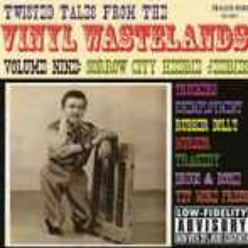 Twisted Tales From the Vinyl Wastelands - Volume 9 - "Sorrow City Heebie Jeebies"