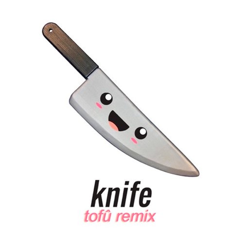 Knife (Tofû Remix)