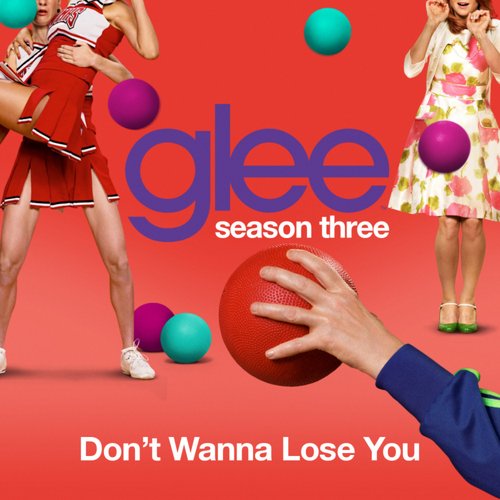 Don't Wanna Lose You (Glee Cast Version)