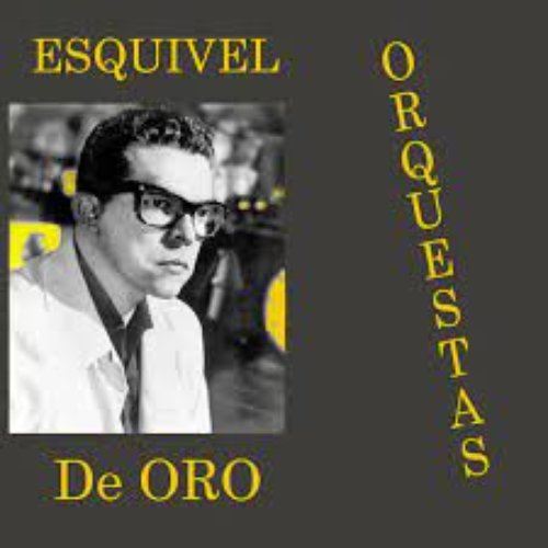 Esquivel Orquestas de Oro