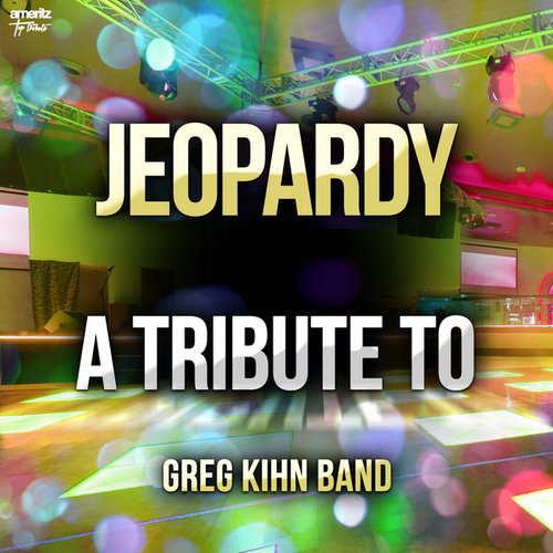 Jeopardy: A Tribute to Greg Kihn Band