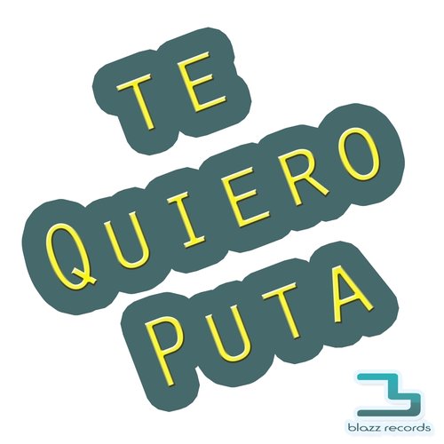 Te Quiero Puta