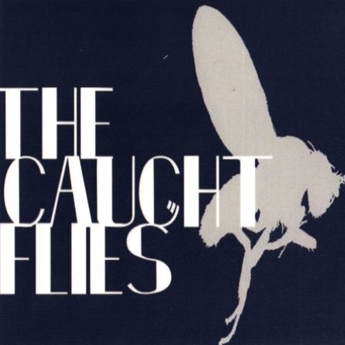 The Caught Flies
