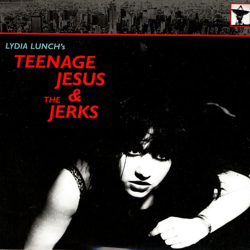 Teenage Jesus & The Jerks