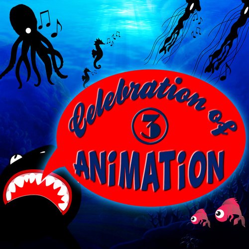 Celebration of Animation: Favourite Songs of Animated Movies Vol. 3