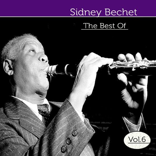 The Best of Sidney Bechet, Vol. 6