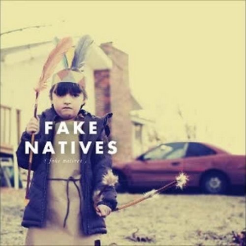 Fake Natives