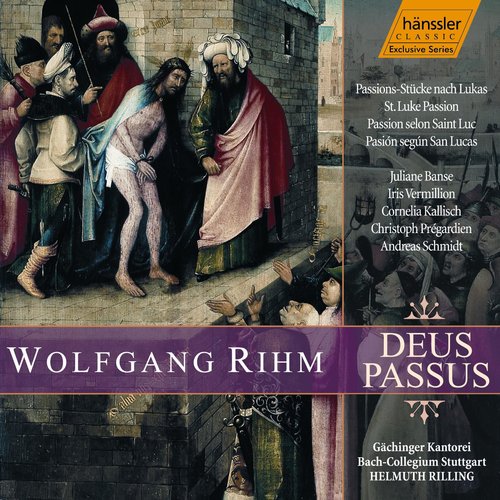Rihm: Deus Passus, "St. Luke Passion"