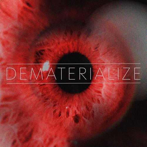 Dematerialize