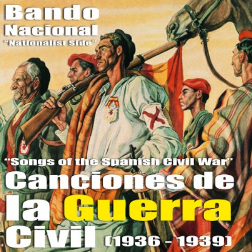Canciones de la Guerra Civil Española - Bando Nacional (Songs Of The Spanish Civil War - Nationalist Side) [1936 - 1939]