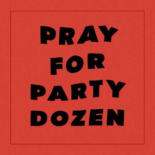 Pray For Party Dozen