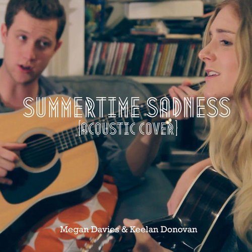 Summertime Sadness (Acoustic Cover) Feat. Keelan Donovan